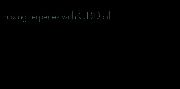 mixing terpenes with CBD oil