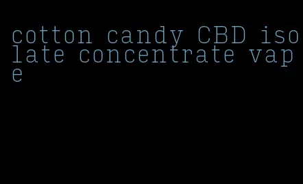 cotton candy CBD isolate concentrate vape