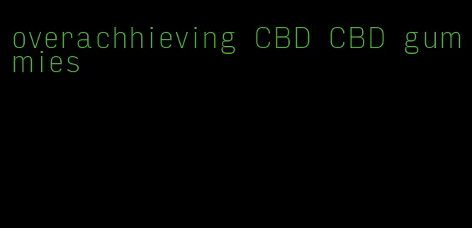 overachhieving CBD CBD gummies