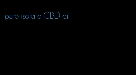 pure isolate CBD oil