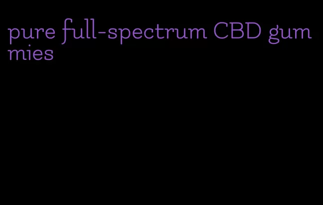 pure full-spectrum CBD gummies