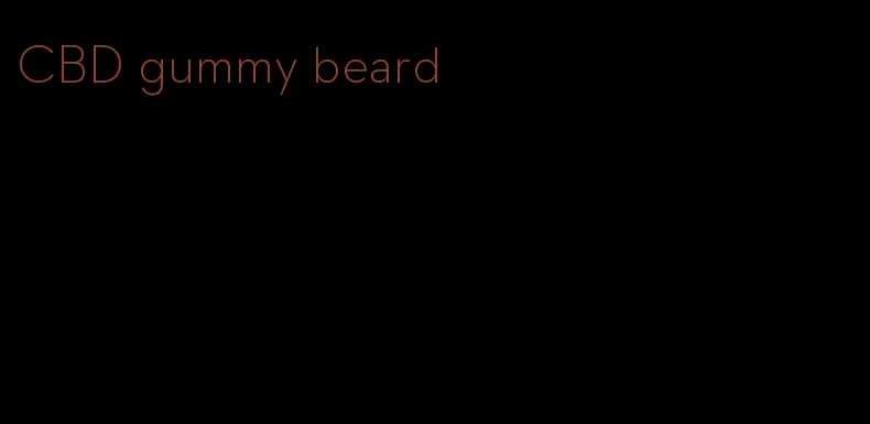 CBD gummy beard