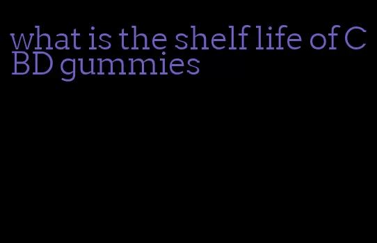 what is the shelf life of CBD gummies