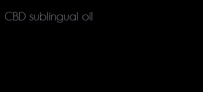 CBD sublingual oil