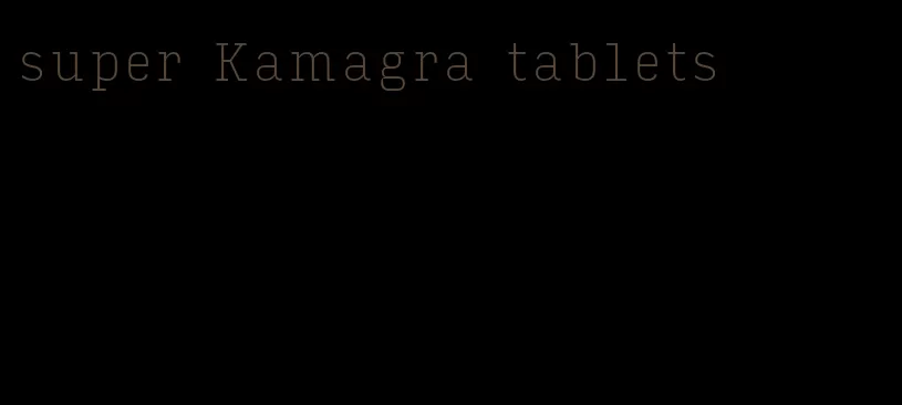 super Kamagra tablets