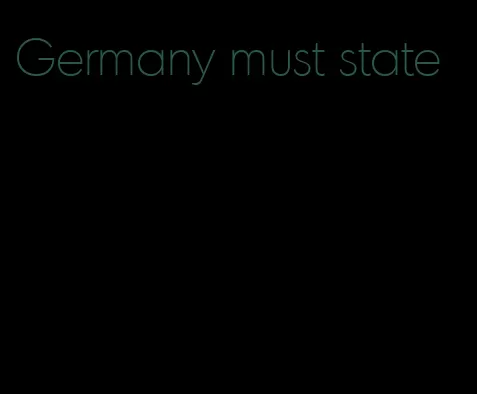 Germany must state