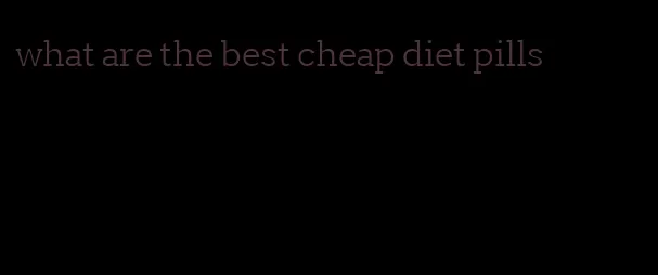 what are the best cheap diet pills