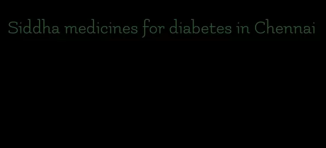 Siddha medicines for diabetes in Chennai