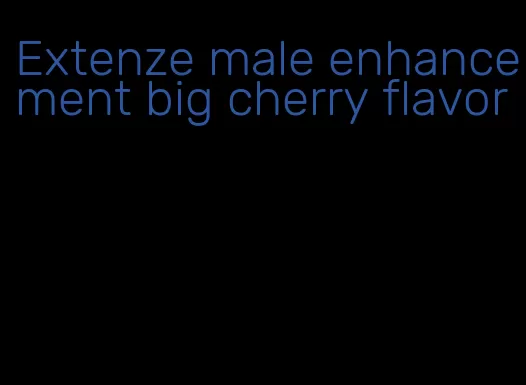 Extenze male enhancement big cherry flavor