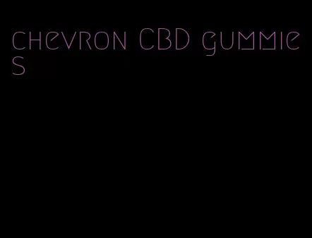 chevron CBD gummies