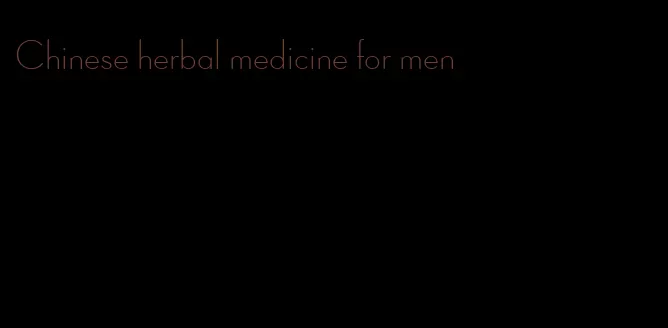Chinese herbal medicine for men