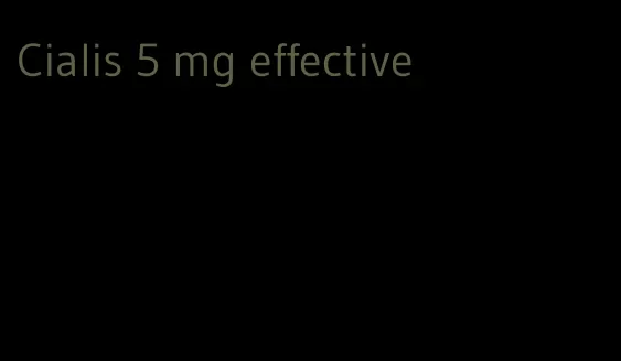 Cialis 5 mg effective