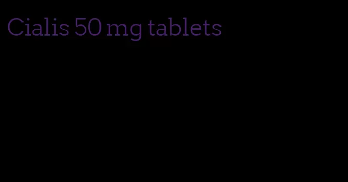 Cialis 50 mg tablets