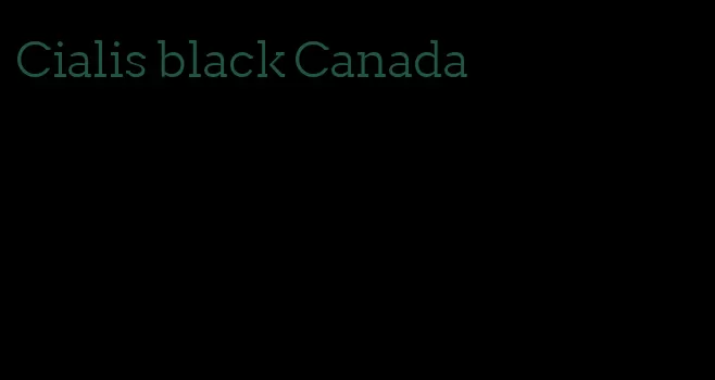 Cialis black Canada