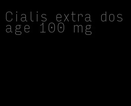 Cialis extra dosage 100 mg