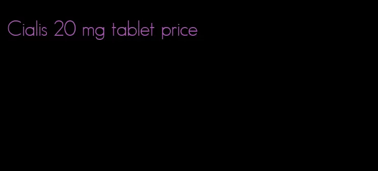 Cialis 20 mg tablet price