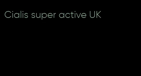 Cialis super active UK