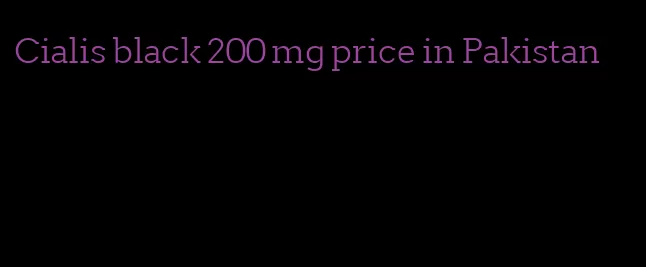 Cialis black 200 mg price in Pakistan