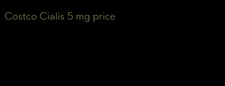 Costco Cialis 5 mg price