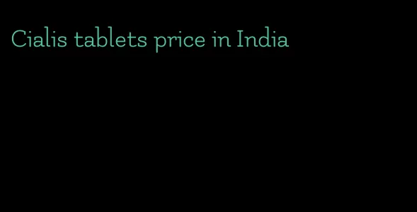 Cialis tablets price in India