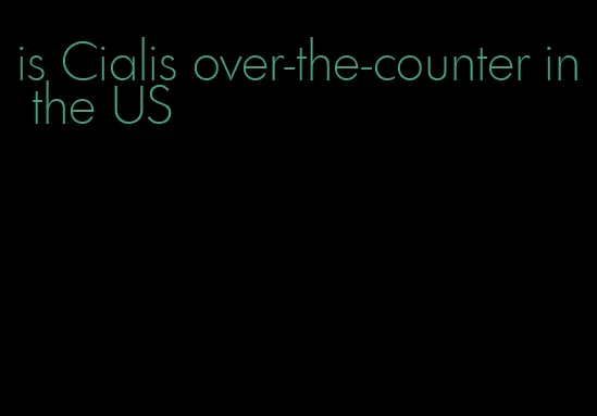 is Cialis over-the-counter in the US