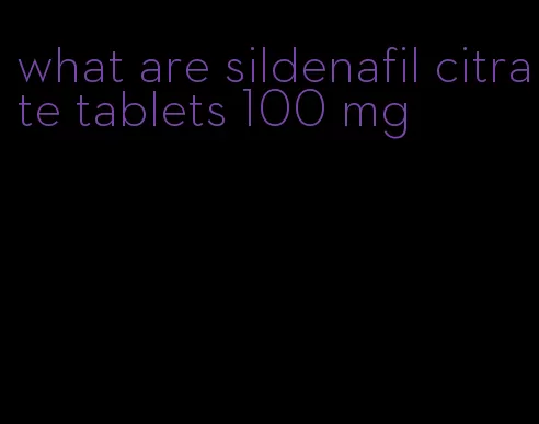 what are sildenafil citrate tablets 100 mg