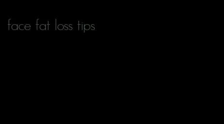 face fat loss tips