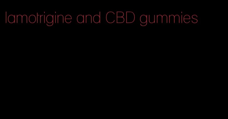 lamotrigine and CBD gummies