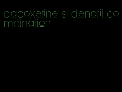 dapoxetine sildenafil combination