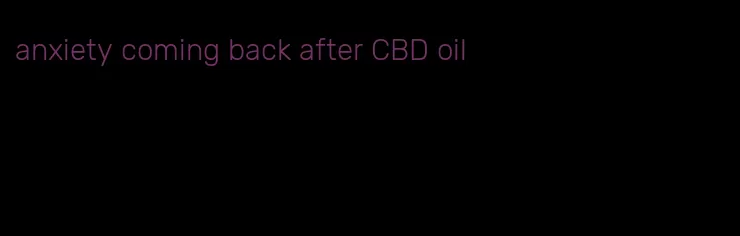 anxiety coming back after CBD oil