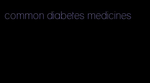 common diabetes medicines