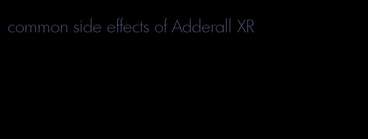 common side effects of Adderall XR