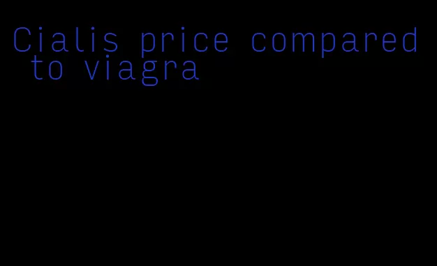 Cialis price compared to viagra