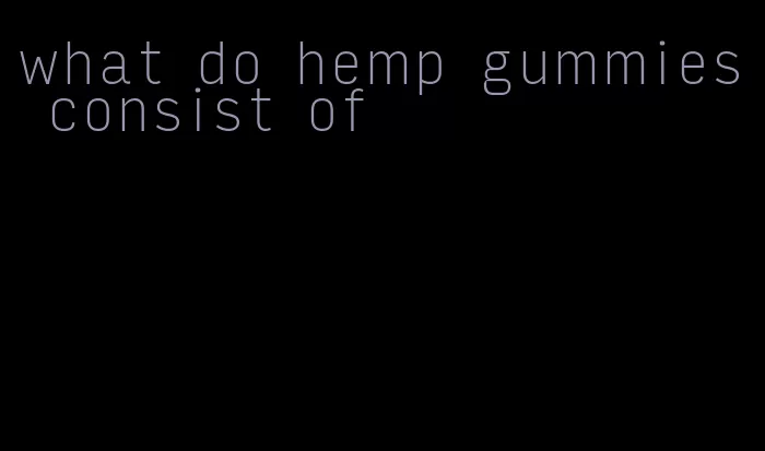 what do hemp gummies consist of