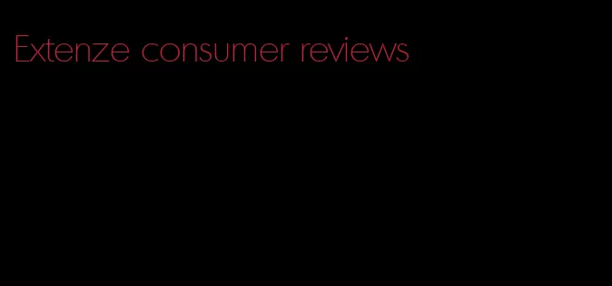 Extenze consumer reviews