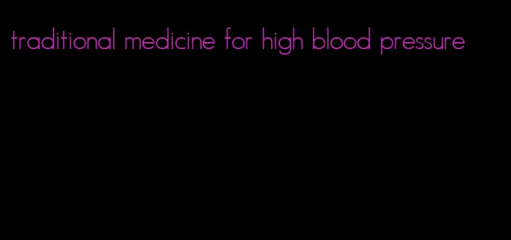 traditional medicine for high blood pressure