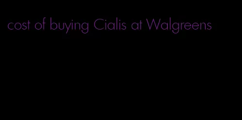 cost of buying Cialis at Walgreens