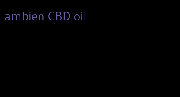 ambien CBD oil
