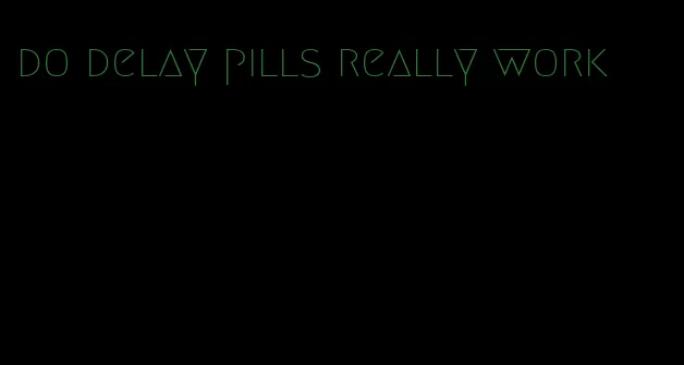do delay pills really work