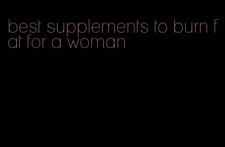 best supplements to burn fat for a woman