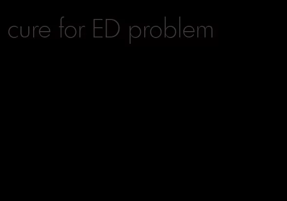 cure for ED problem