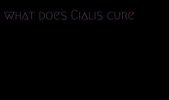 what does Cialis cure