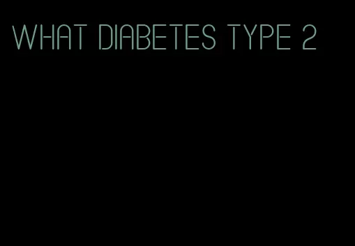 what diabetes type 2
