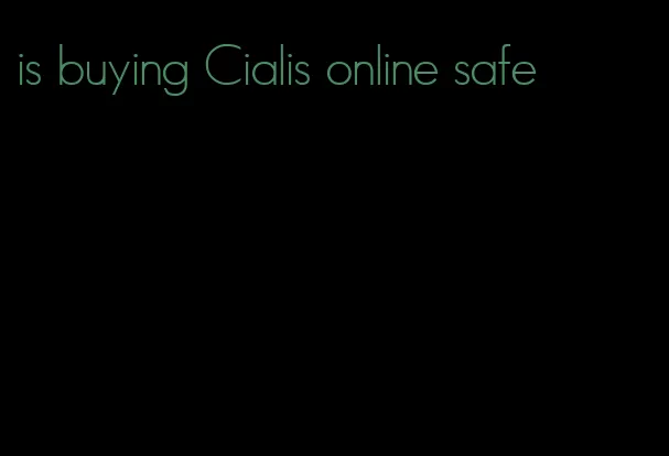 is buying Cialis online safe