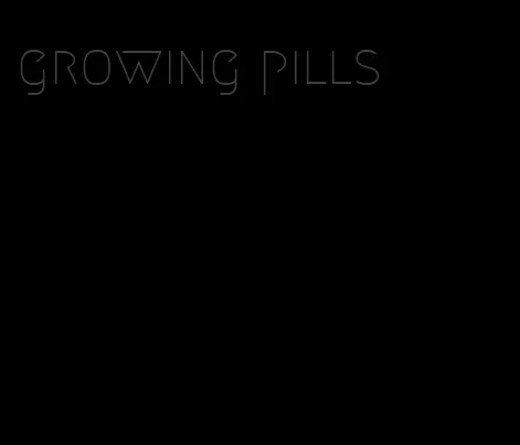 growing pills