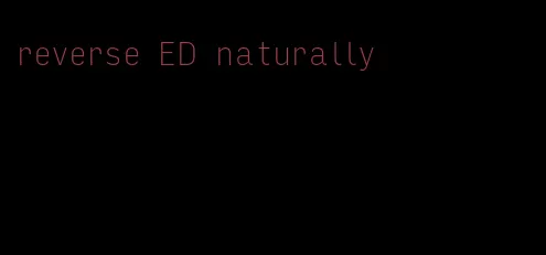 reverse ED naturally