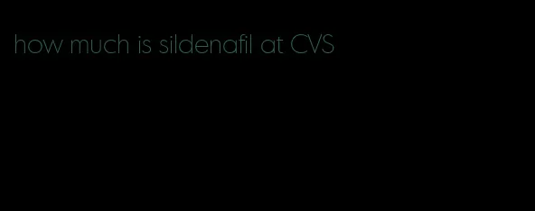 how much is sildenafil at CVS