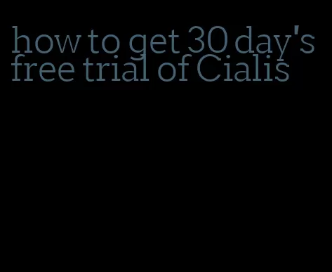 how to get 30 day's free trial of Cialis