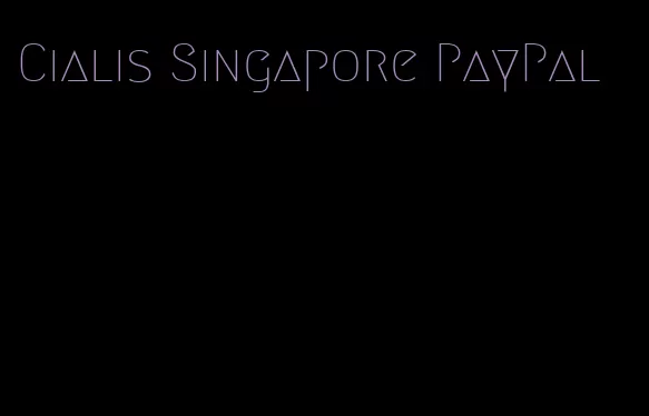 Cialis Singapore PayPal