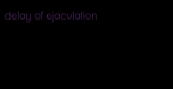 delay of ejaculation